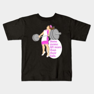 Moms who lift weights Kids T-Shirt